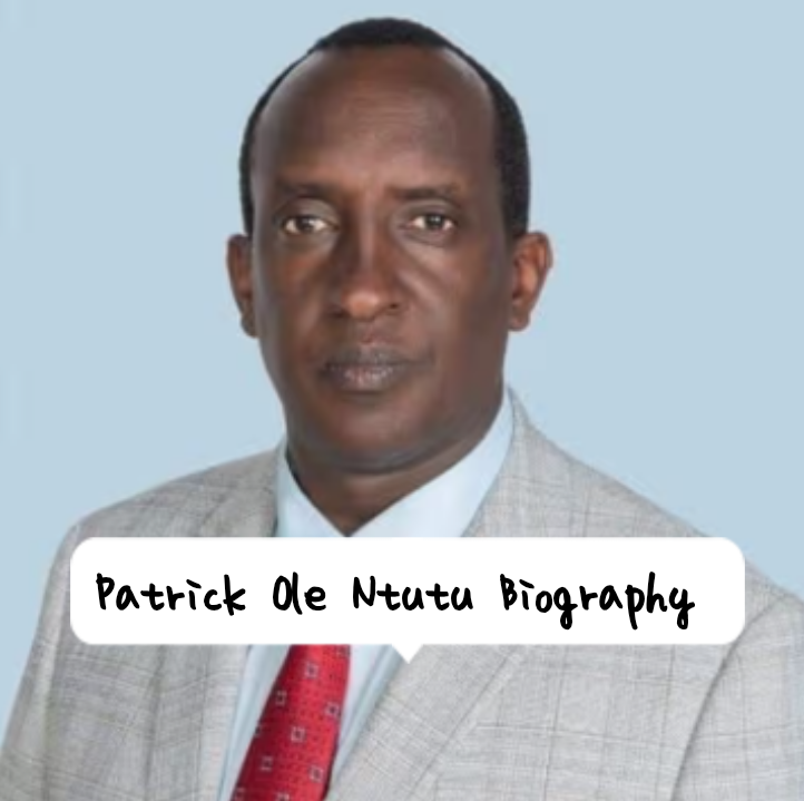 Patrick Ole Ntutu Biography: Early Life, Profession, Private Life and Household
