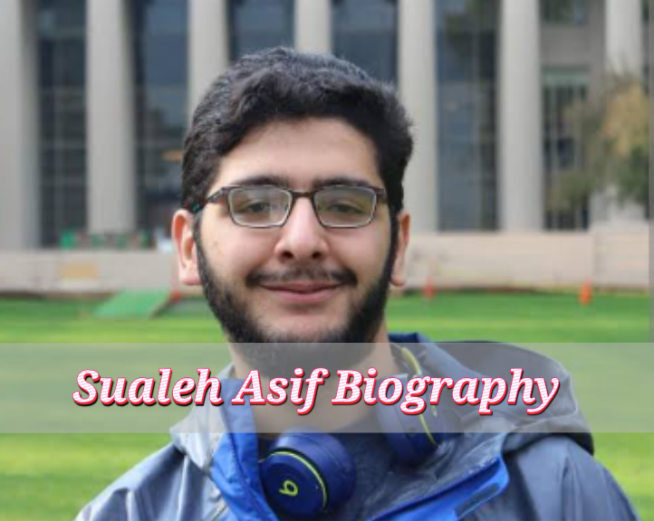 Sualeh Asif Biography: Age, Early Life, Schooling, Profession, Nationality