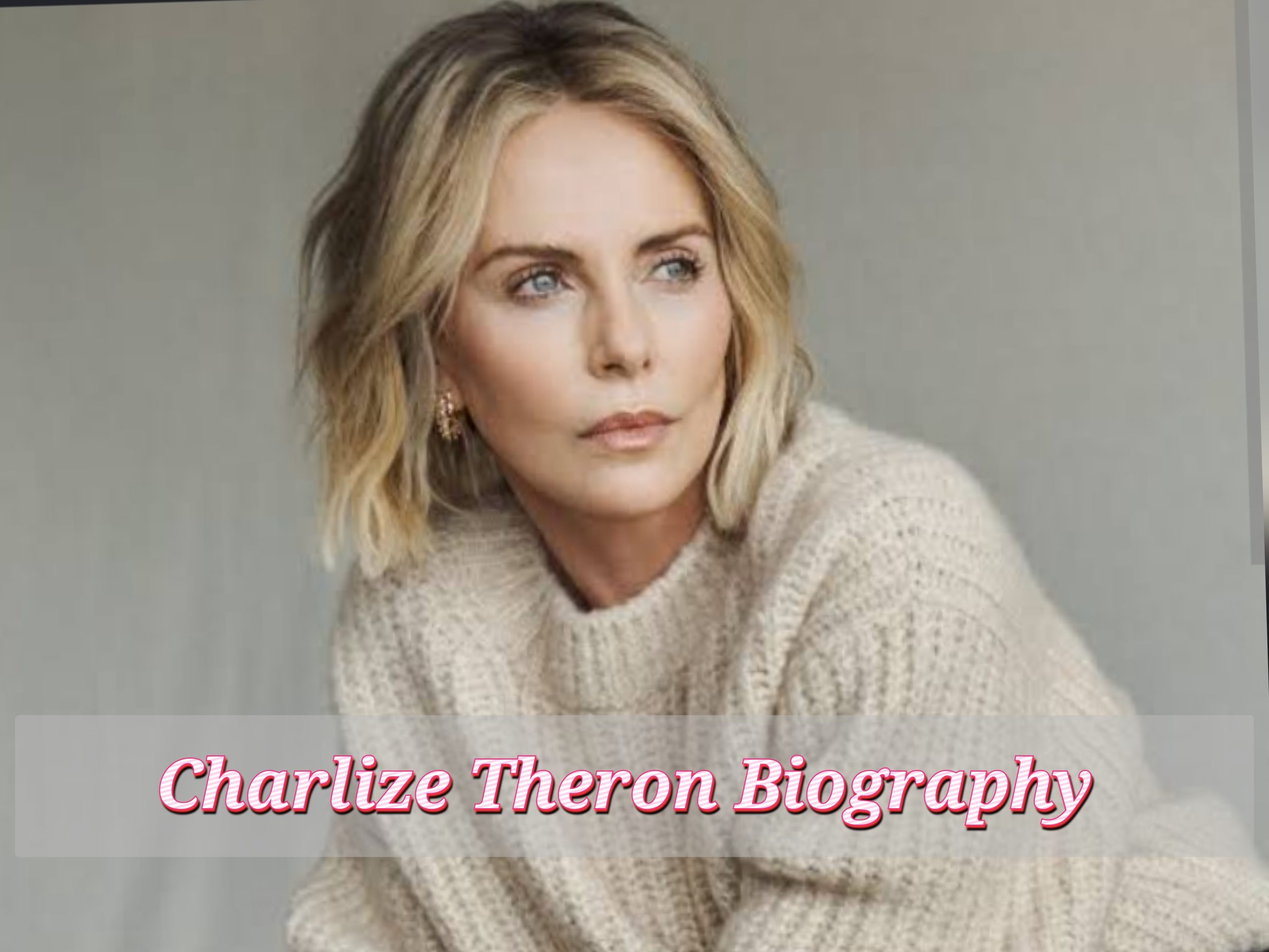 Charlize Theron Biography, Age, Early Life, Profession, Internet value
