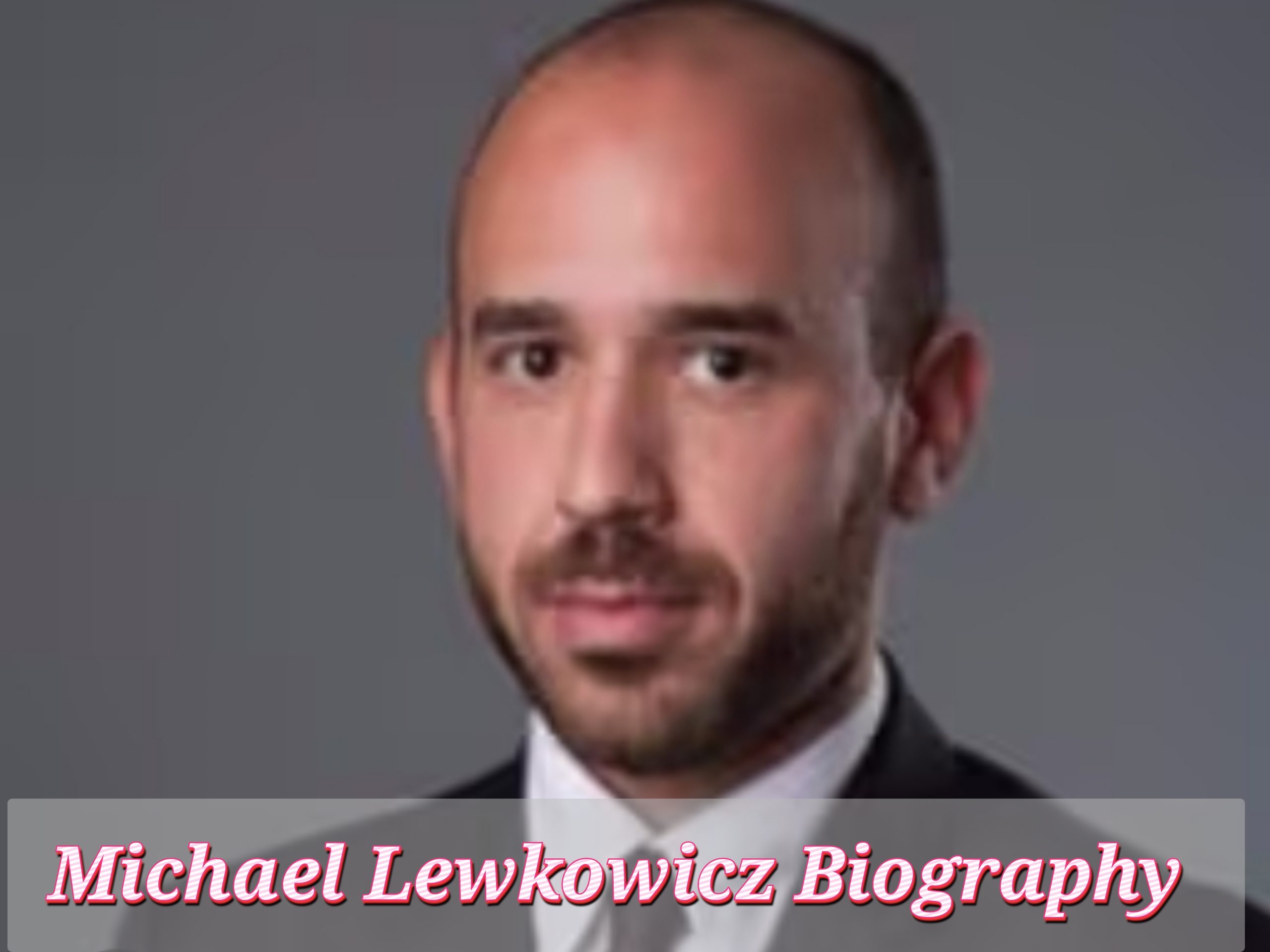 Michael Lewkowicz Biography, Age, Internet price, Profession, Private Life, Mother and father, Early Life