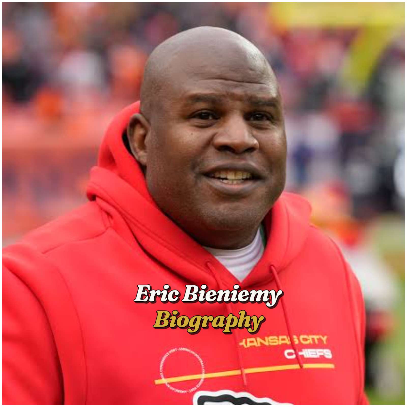 Eric Bieniemy Biography: Age, Wife, Family, Career, Net Worth, Height, Education, Religion and Legacy