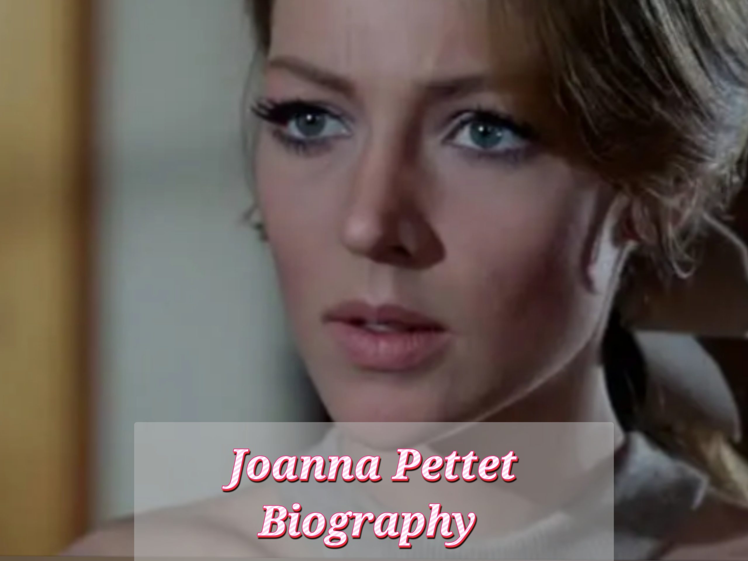 Joanna Pettet Biography, Internet Price, Profession, Schooling, Private Life, Awards, Age