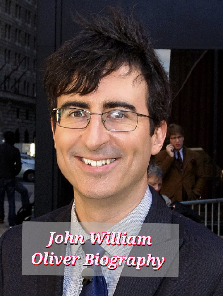 John William Oliver Biography, Early Life, Internet value, Age, Schooling, private life, profession