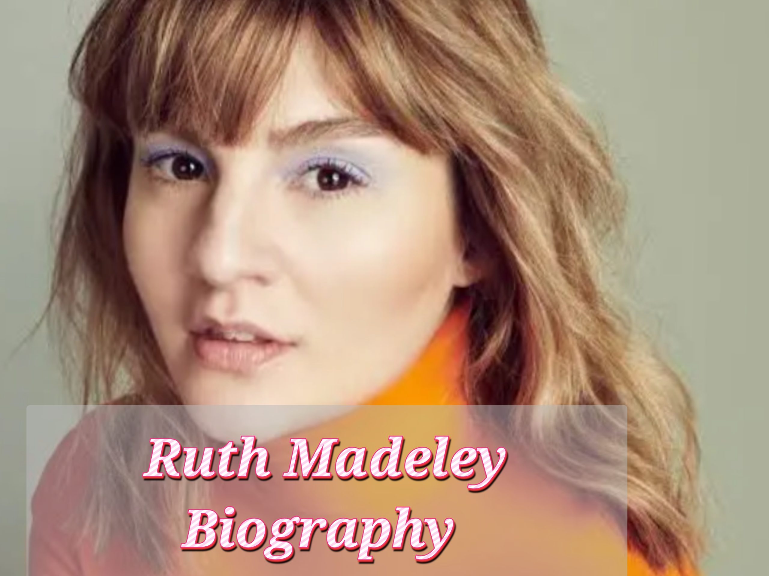 Ruth Madeley Biography, Profession, Early Life, Schooling, Web Price, Age, Awards