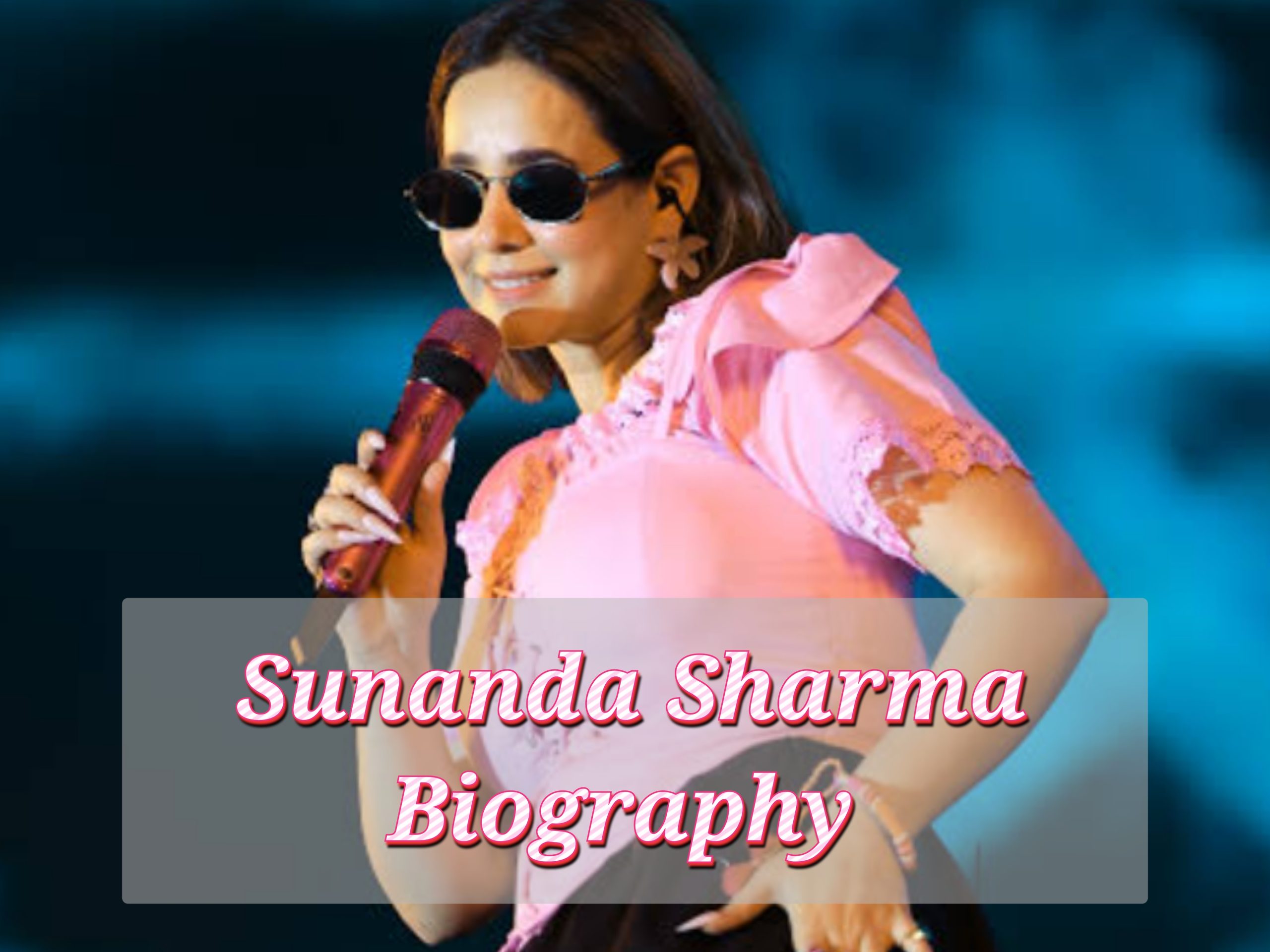 Sunanda Sharma Biography, Age, Awards, Private Life, Schooling, Internet Value, Profession